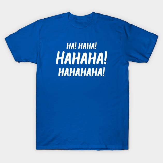 Ha! Haha! Hahaha! Hahahaha! | World Laughter Day 2021 | Quotes | Royal Blue T-Shirt by Wintre2